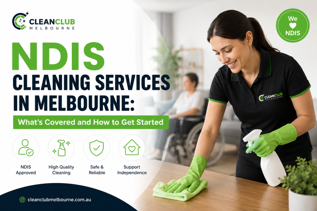 NDIS cleaning services in Melbourne — registered provider CleanClub