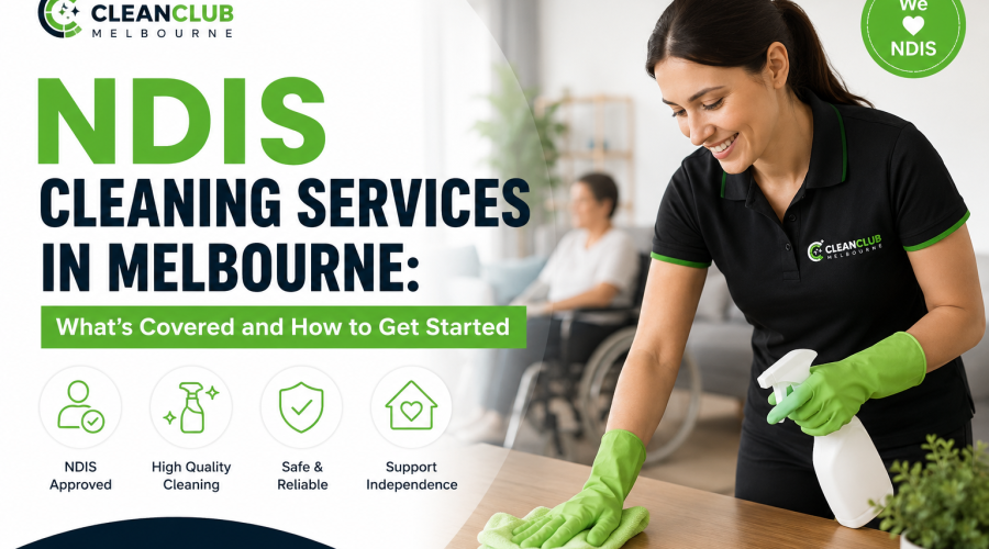 NDIS cleaning services in Melbourne — registered provider CleanClub